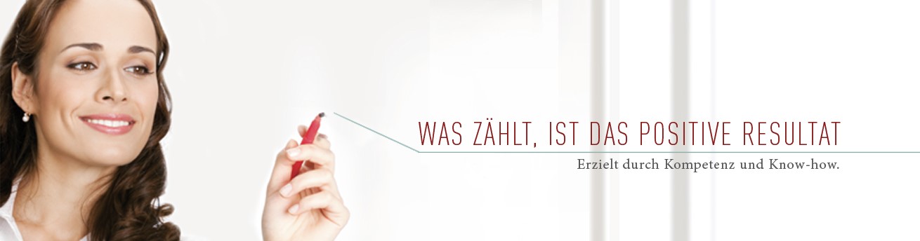 Was zählt, ist das positive Resultat - Erzielt durch Kompetenz und Know-how.